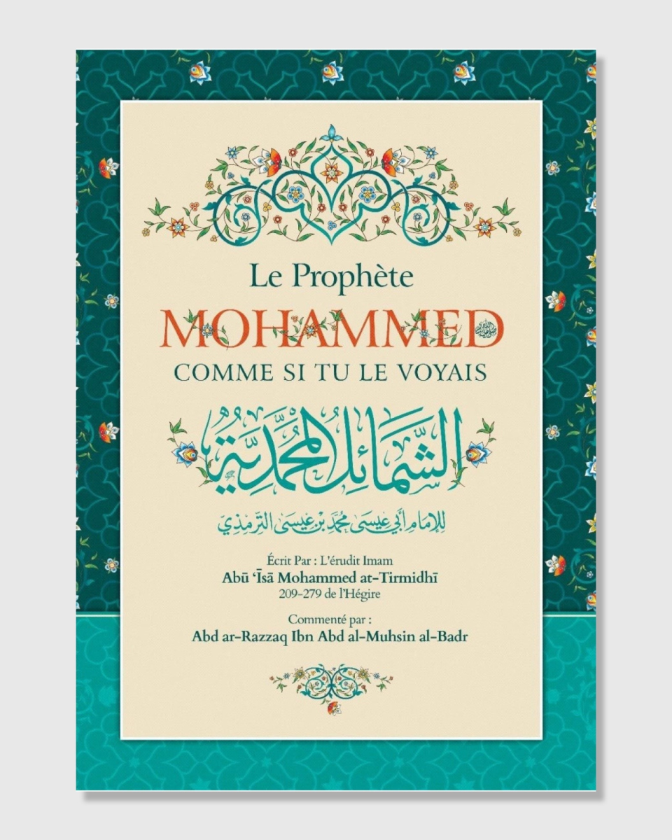 Le Prophète Mohammed comme si tu le voyais - Abu Isâ Mohammed at-Tirmidhî - ibn Badis | AMCOSMETIK