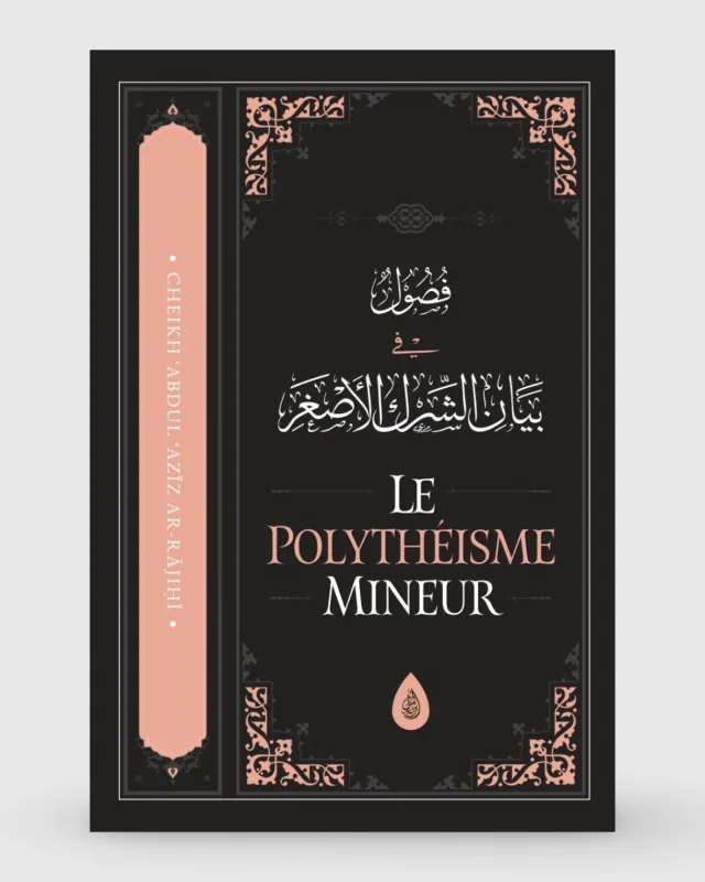 Le polythéisme mineur - 'Abd Al-'Azîz ibn 'Abd Allah Ar-Râjihî - Ibn Badis | AMCOSMETIK