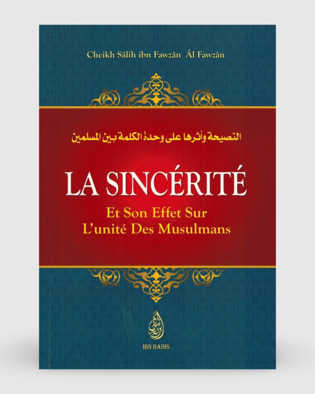 La sincérité et son effet sur l'unité des Musulmans - Shaykh Al-Fawzân - Ibn Badis | AMCOSMETIK