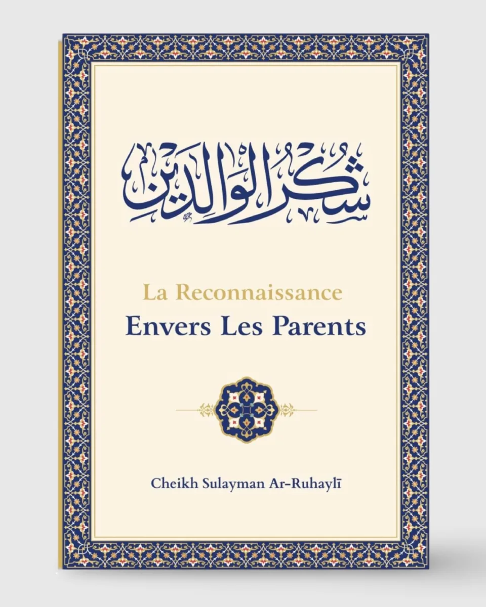 La reconnaissance envers les parents - Ar-Ruhayli - Ibn Badis | AMCOSMETIK