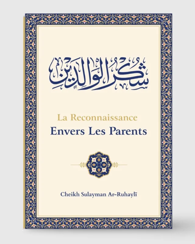 La reconnaissance envers les parents - Ar-Ruhayli - Ibn Badis | AMCOSMETIK