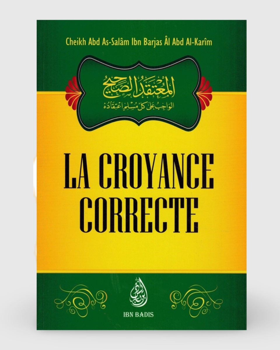 La Croyance correcte - Shaykh Ibn Barjas - Ibn Badis | AMCOSMETIK