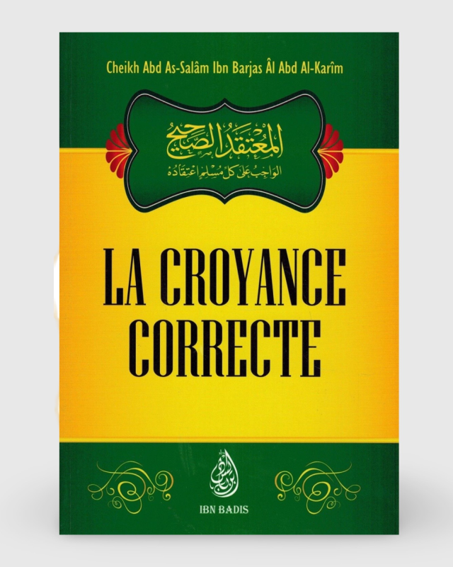La Croyance correcte - Shaykh Ibn Barjas - Ibn Badis | AMCOSMETIK