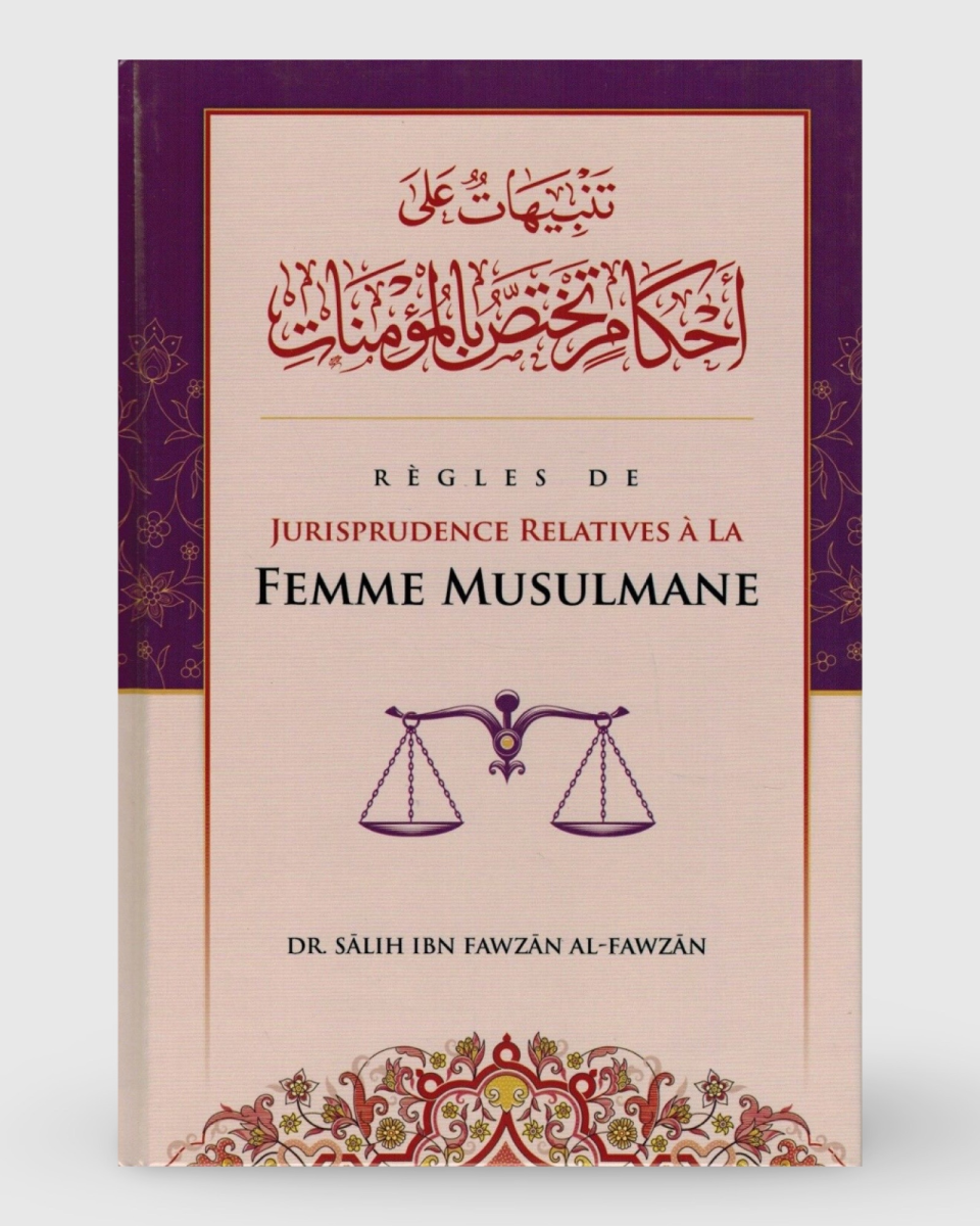 Règles de Jurisprudence relatives à la femme musulmane - Shaykh Al-Fawzân - Ibn Badis | AMCOSMETIK