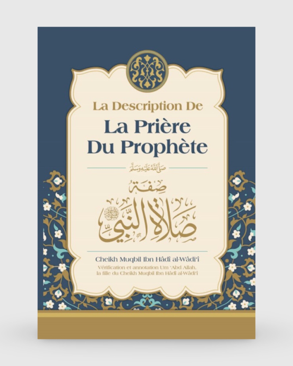 La description de la prière du Prophète - cheikh Muqbil - Ibn Badis | AMCOSMETIK