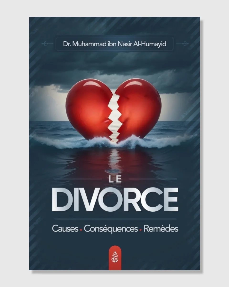 Le divorce : causes - conséquences – remèdes - Dr. Muhammad ibn Nasir Al-Humayid - Ibn Badis | AMCOSMETIK