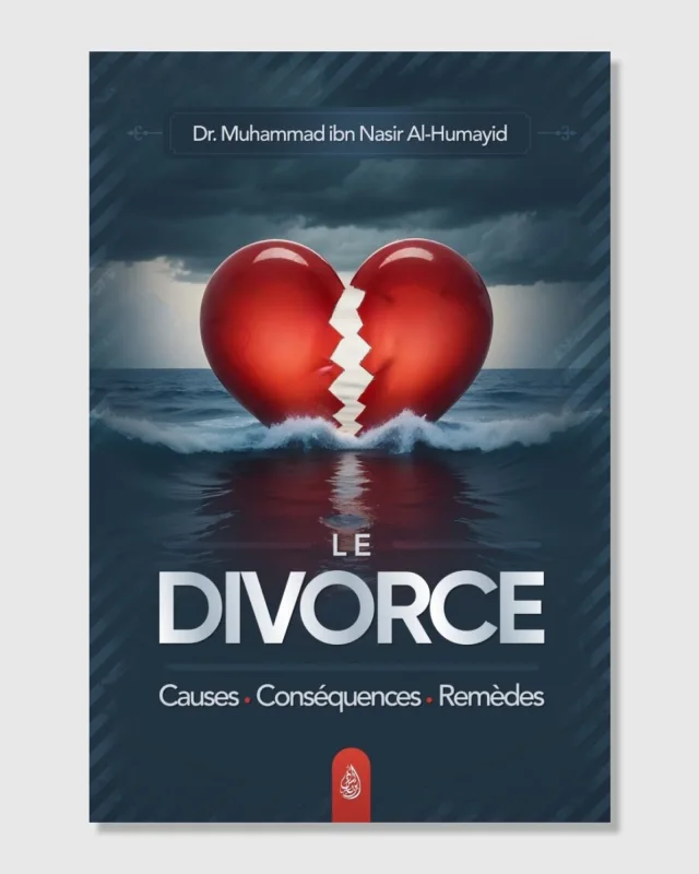 Le divorce : causes - conséquences – remèdes - Dr. Muhammad ibn Nasir Al-Humayid - Ibn Badis | AMCOSMETIK