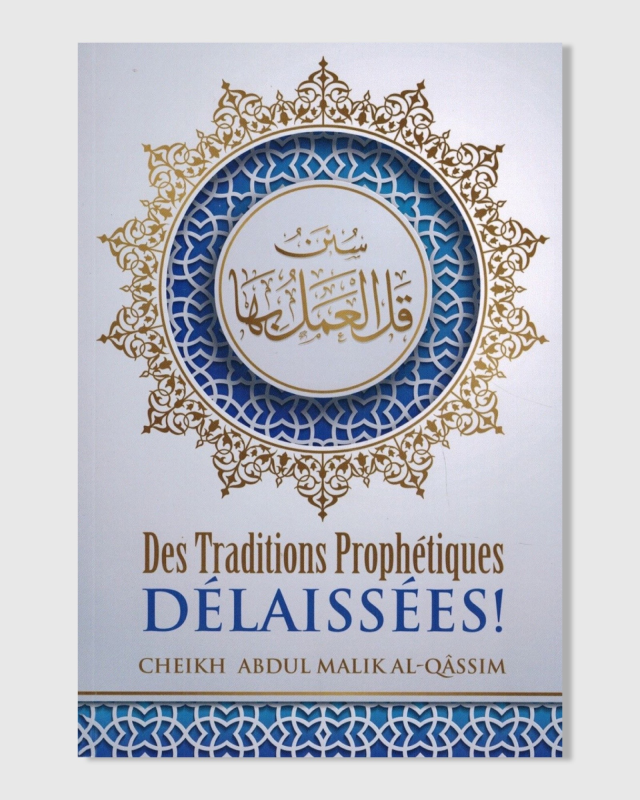 Des traditions prophétiques délaissées - 'Abdul-Malik Al-Qâssim - Ibn Badis | AMCOSMETIK